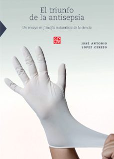 el triunfo de la antisepsia (ebook)-jose antonio lopez cerezo-9786071640185