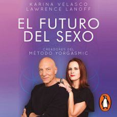 el futuro del sexo (audiolibro)-karina velasco-lawrence lanoff-9786073190985