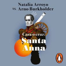 cara o cruz: santa anna (audiolibro)-natalia arroyo-arno burkholder-9786073820585