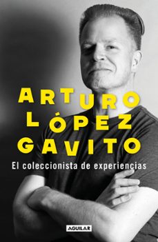 el coleccionista de experiencias (ebook)-arturo lópez gavito-9786073839785