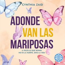adonde van las mariposas (audiolibro)-cynthia zaid-9786073932585