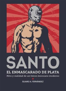 santo. el enmascarado de plata-álvaro arturo fernández reyes-paola enedina vázquez murillo-9786075475585