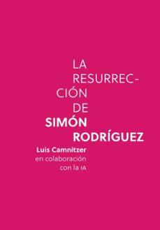 la resurreccion de simon rodriguez (ebook)-luis camnitzer-gabriel eduardo hickey camnitzer-9786075815985