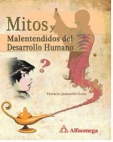 mitos y malentendidos del desarrollo humano-horacio jaramillo-9786077075585