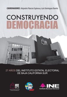 construyendo democracia (ebook)-alejandro palacios espinosa-luis domínguez bareño-dania paola ravel cuevas-9786078925285