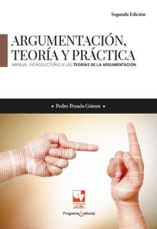argumentacion, teoria y practica. manual introductorio a las teorias de la argumentacion (ebook)-pedro posada gómez-9786287683785