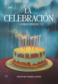 la celebracion y otros cuentos (ebook)-cristina correa skiba-9786313068685