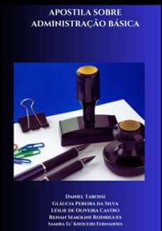 apostila sobre administraço basica (ebook)-daniel tarossi gláucia pereira da silva léslie de oliveira castro renan semolini rodrigues samira el' khoueiri fernandes-9786500775785