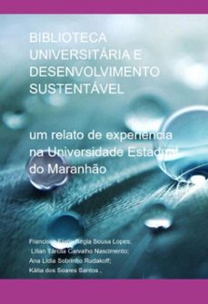 biblioteca universitaria e  desenvolvimento sustentavel (ebook)-, francisca elany régia sousa lopes; lílian tárcila carvalho nascimento; ana lídia sobrinho rudakoff; kátia soares santos dos-9786501317885