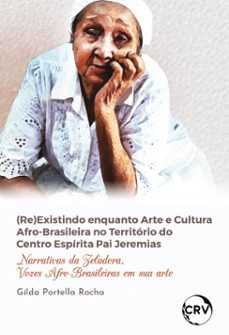 (re)existindo enquanto arte e cultura afro-brasileira no territorio do centro espirita pai jeremias (ebook)-gilda portella rocha-9786525177885