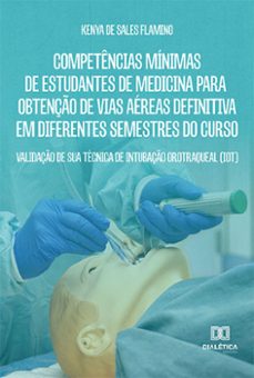 competencias minimas de estudantes de medicina para obtenço de vias aereas definitiva em diferentes semestres do curso (ebook)-kenya de sales flamino-milena coelho fernandes caldato-9786525219585