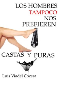 los hombres tampoco nos prefieren castas y puras (ebook)-viadel cócera luis-9786526626085