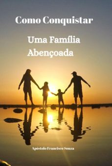 como conquistar uma familia abençoada (ebook)-apóstolo francisco souza-9786526656785