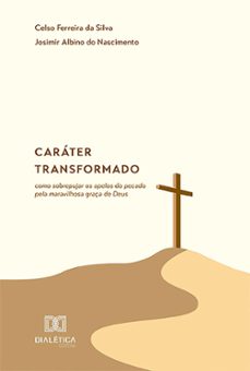 carater transformado (ebook)-celso ferreira da silva-josimir albino do nascimento-9786527012085