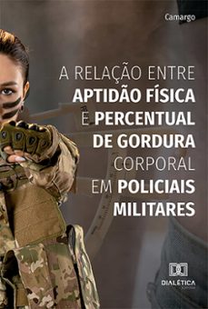 a relaço entre aptido fisica e percentual de gordura corporal em policiais militares (ebook)-9786527015185