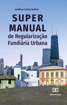 super manual de regularizaço fundiaria urbana (ebook)-jamilson lisboa sabino-9786527040385