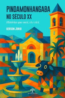pindamonhangaba no seculo xx - historias que ouvi, vi e vivi (ebook)-gerson jorio-9786528602285