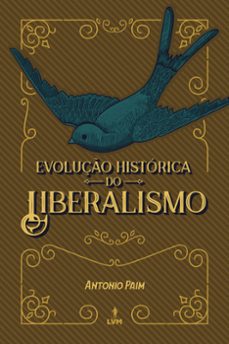 evolução histórica do liberalismo (ebook)-antônio paim-9786550521585