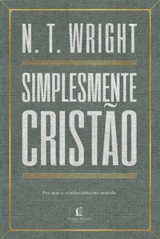 simplesmente cristo: por que o cristianismo faz sentido (ebook)-n.t. wright-9786552175885