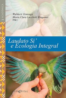laudato si' e ecologia integral (ebook)-waldecir gonzaga-maria clara luchetti-9786552522085