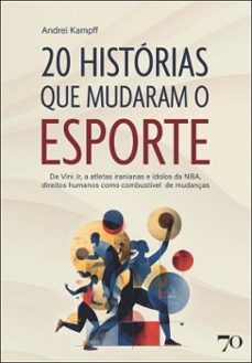 20 historias que mudaram o esporte (ebook)-andrei kampff-9786554273985