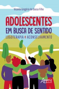 adolescentes em busca de sentido: logoterapia e aconselhamento (ebook)-vicente gregorio de sousa filho-9786555230185