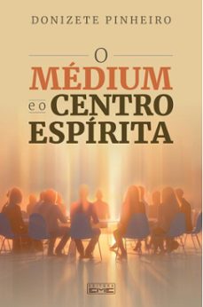 o medium e o centro espirita (ebook)-donizete pinheiro-9786555431285