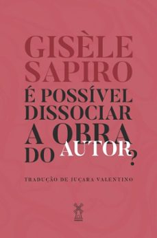 e possivel dissociar a obra do autor (ebook)-gisele sapiro-9786556811185