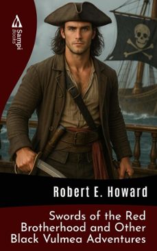 swords of the red brotherhood and other pirate stories (ebook)-robert e. howard-9786561337885