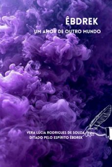 -psicografado por vera lúcia rodrigues souza, ditado pelo espírito de êbdrek-9786580410385