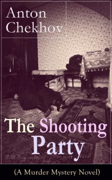 the shooting party (a murder mystery novel) (ebook)-anton chekhov-9788026837985