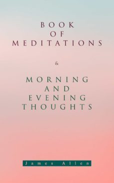 book of meditations &amp; morning and evening thoughts (ebook)-james allen-9788026896685