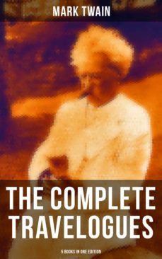 the complete travelogues of mark twain - 5 books in one edition (ebook)-mark twain-9788027231485