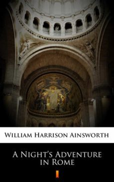 a nights adventure in rome (ebook)-william harrison ainsworth-9788382925685