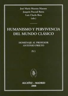 humanismo y pervivencia del mundo clasico. homenaje al profesor a ntonio prieto iv-9788400087685