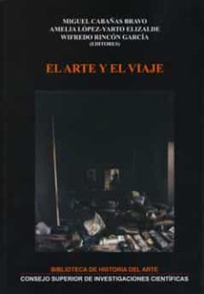 el arte y el viaje-amelia lopez yarto elizalde-9788400093785
