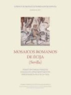 mosaicos romanos de ecija (sevilla) (ebook)-sebastian vargas vazquez-guadalupe lopez monteagudo-sergio garcia dils de la vega-9788400101985