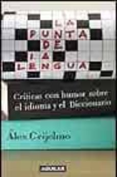 en la punta de la lengua: criticas con humor sobre el idioma y el diccionario-9788403094185