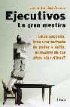 ejecutivos: la gran mentira-9788408046585