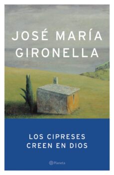 los cipreses creen en dios (premio nacional narrativa 1953)-jose maria gironella-9788408047285