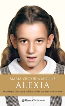alexia: experiencia de amor y dolor vivida por una adolescente-maria victoria molins-9788408085485