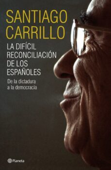 la reconciliacion española: de la dictadura a la democracia-santiago carrillo-9788408099185