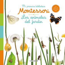 los animales del jardin. mi primera biblioteca montessori-9788408244585