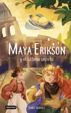 maya erikson 6: maya erikson y el ultimo secreto-isabel alvarez-9788408270485