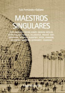 arquitectura viva maestros singulares-luis fernandez galiano-9788409340385