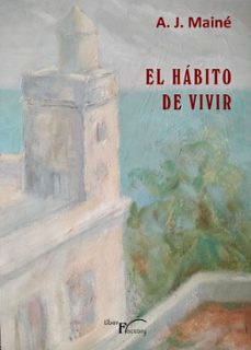 el hábito de vivir (ebook)-a.j. mainé-9788410040885