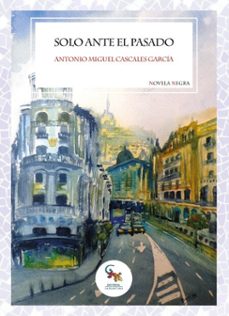 solo ante el pasado (ebook)-antonio miguel cascales garcía-9788410046085