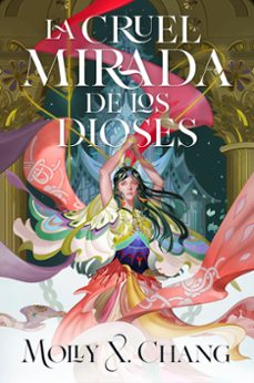 la cruel mirada de los dioses-molly x. chang-9788410163485