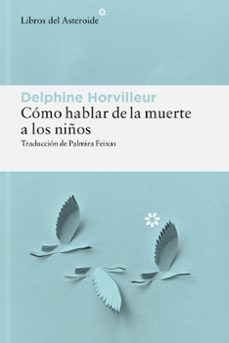 como hablar de la muerte a los niños-delphine horvilleur-9788410178885