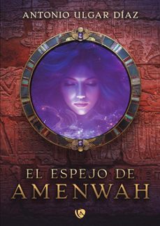 el espejo de amenwah-antonio ulgar diaz-9788410218185